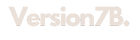 Version7B